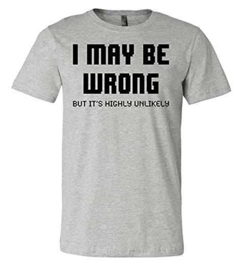 I May Be Wrong T Shirt Mens Funny Sayings Slogans Tee Ebay