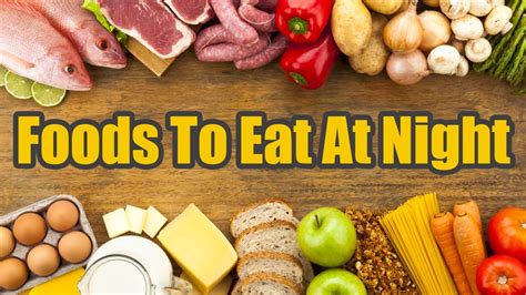 Best Foods To Eat At Night My Vue News