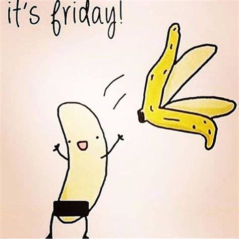 Happy friday memes and funny images. Banana friday tattoo | Tgif funny, Friday quotes funny ...