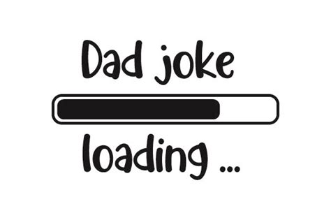 Download Dad Joke Loading ... (SVG Cut file) by Creative Fabrica ...