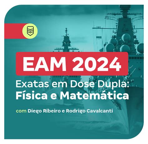 Concurso Eam 2024 Exatas Em Dose Dupla Física E Matemática