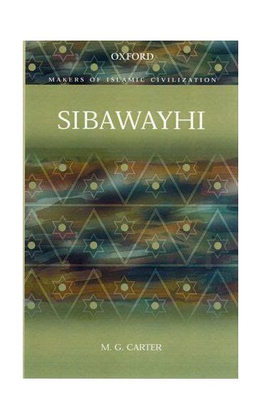 It is possible to argue that the islamic world provided the foundations for developments in western civilisation: Sibawayhi (Makers of Islamic Civilization) - Mecca Books