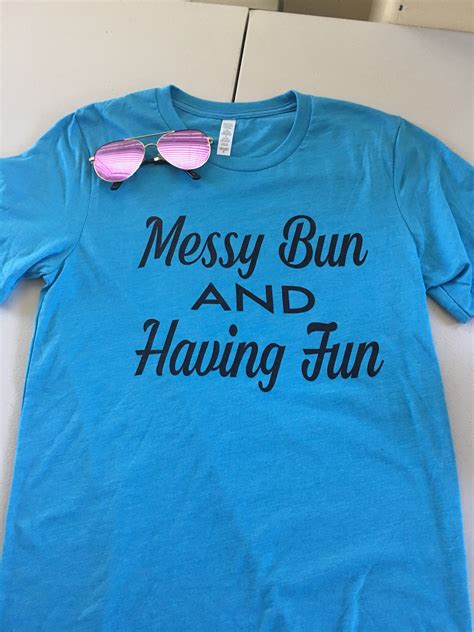 Messy Bun And Having Fun Shirt Tee T Shirt Womens