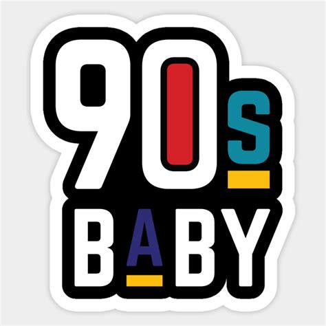 90s Baby Shirt Born In The 90s Shirt 90s Party 90s Kid Sticker