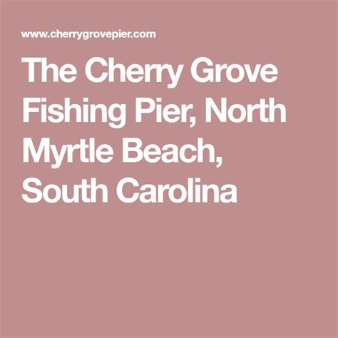The Cherry Grove Fishing Pier North Myrtle Beach South Carolina