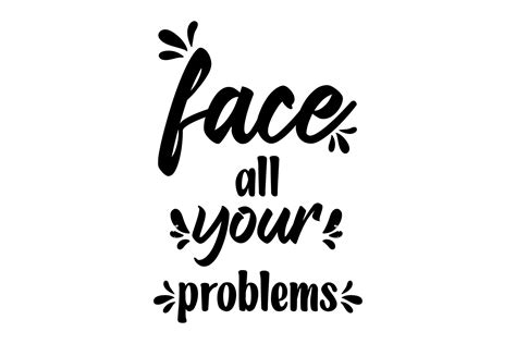 Typography Quotes Face All Your Problems Graphic By Fgeonstudio