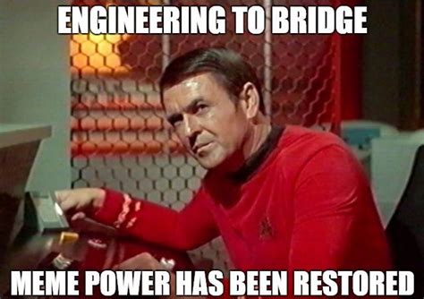 Engineering To Bridge Scotty Star Trek Meme Scotty Star Trek Star