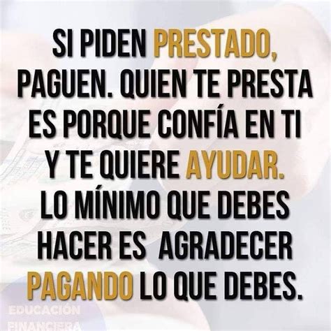 Si Piden Prestado Paguen Paga Lo Que Debes Algo Prestado Frases Para Clientes