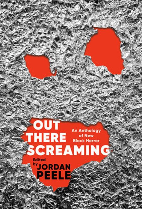 Out There Screaming An Anthology Of New Black Horror By Jordan Peele
