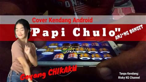 Tik Tok Viral Papi Chulo Cover Kendang Android Youtube