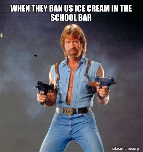 When They Ban Us Ice Cream In The School Bar Chuck Norris Make A Meme