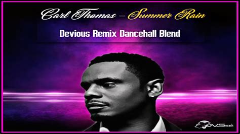 Carl Thomas Summer Rain Devious Remix Dancehall Blend Youtube