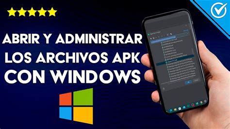 ¿cómo Abrir Y Administrar Los Archivos Apk Con Windows Verlos Todos