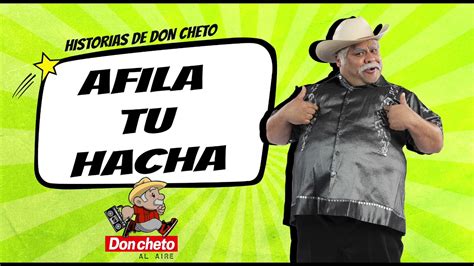 Afila Tu Hacha Historias De Don Cheto Don Cheto Radio Show Youtube