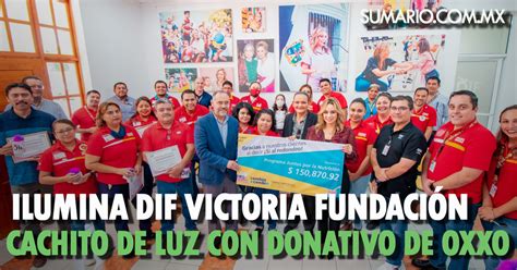 Ilumina Dif Victoria Fundación Cachito De Luz Con Donativo De Oxxo Sumario