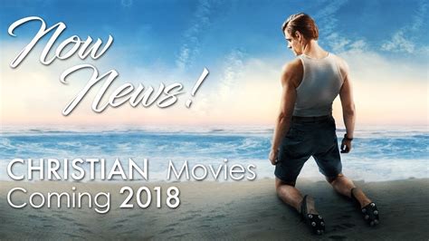 New best must watch movies for every christians. Now News! Upcoming Christian Movies 2018 - YouTube