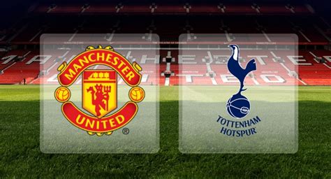 Manchester united vs tottenham hotspur. Manchester United vs Tottenham Hotspur - Confirmed Lineups