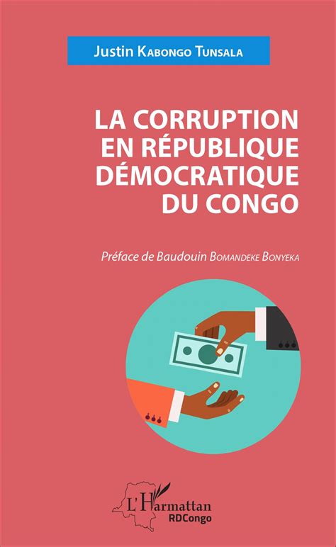 Baudouin dupret, directeur de recherche au. LA CORRUPTION EN RÉPUBLIQUE DÉMOCRATIQUE DU CONGO, Justin ...