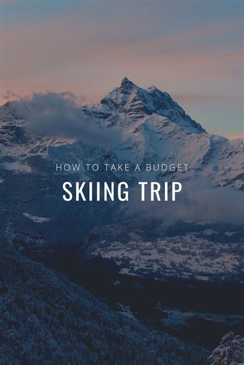 Budget Ski Trip Ski Trip Go Skiing Trip