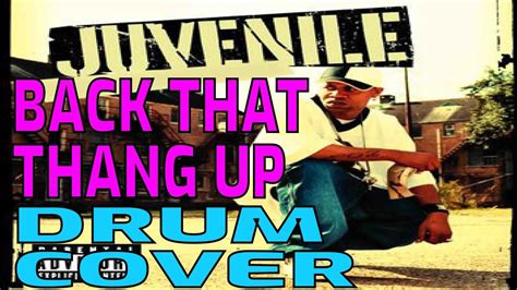 Back That Thang Up Juvenile Drum Cover Youtube
