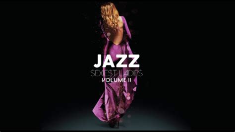 sexiest ladies of jazz vol 2 youtube
