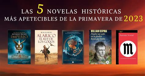 Las 5 Novelas Históricas Más Apetecibles De La Primavera De 2023