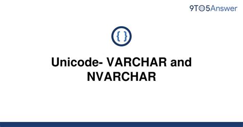 Solved Unicode Varchar And Nvarchar To Answer