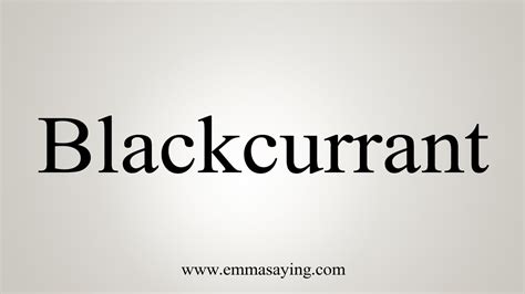 How To Say Blackcurrant YouTube