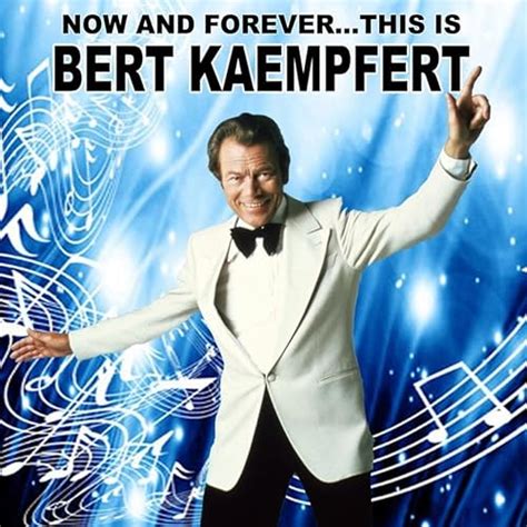 Now And Foreverthis Is Bert Kaempfert By Bert Kaempfert On Amazon Music Uk