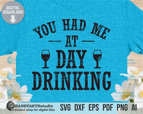 You Had Me At Day Drinking Svg Cutting File For Cricut And Silhouette Drinking Season Svg