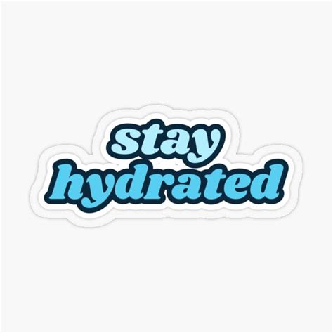Stay Hydrated Sticker By Midnightskyarts Redbubble