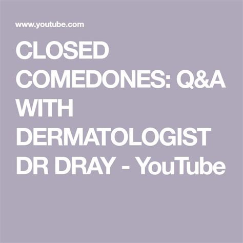 Closed Comedones Qanda With Dermatologist Dr Dray Youtube