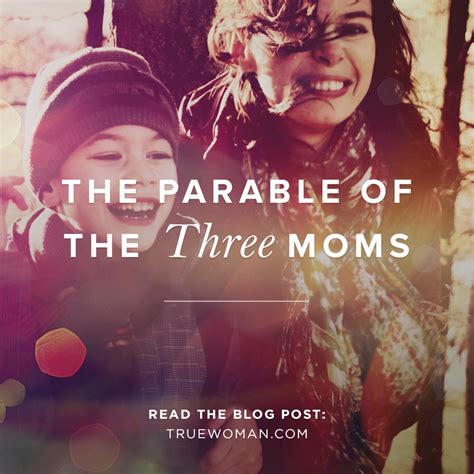The Parable Of The Three Moms True Woman Blog Revive Our Hearts