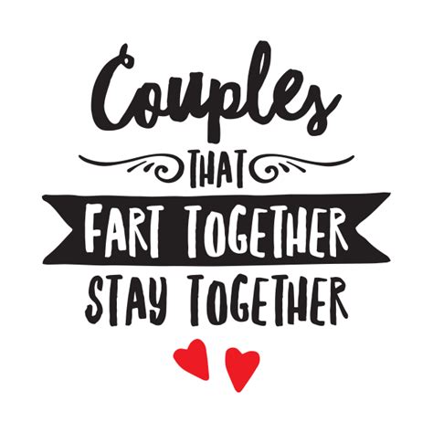 Couples That Fart Together Stay Together Couples T Shirt Teepublic