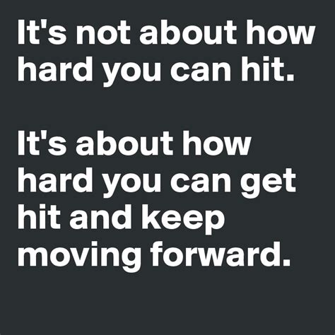 Its Not About How Hard You Can Hit Its About How Hard You Can Get