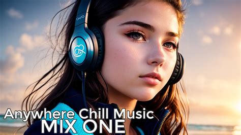 Anywhere Chill Music Mix One 2 Hours Study Work Chill Music Youtube