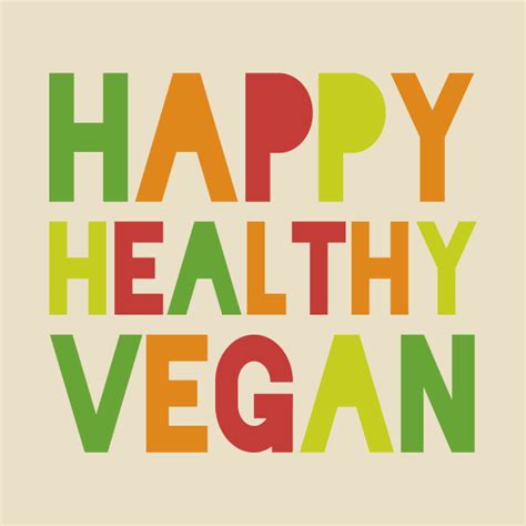 Happy Healthy Vegan Vegan T Shirt Teepublic