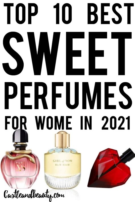 top 10 sweet perfumes for women 2021 castle and beauty