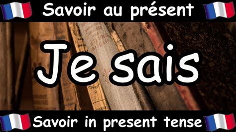 Savoir To Know Conjugation Song Present Tense French Conjugation