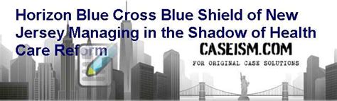 The state's largest managed health care company serving the publicly insured in all 21 counties. Horizon Blue Cross Blue Shield of New Jersey - Managing in the Shadow of Health Care Reform Case ...