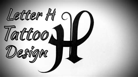 How To Draw H Letter Stylish Tattoo Designs Fonts Fancy Letters Tattoo