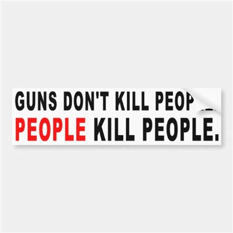 Guns Dont Kill People Bumper Sticker Zazzle