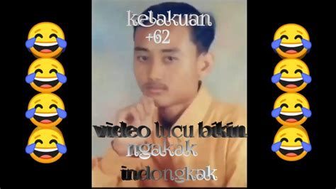 Kumpulan Video Lucu Asli Bikin Ngakak Indo Ngakak Youtube