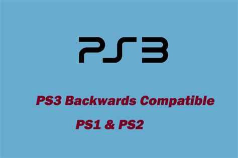 Ps3 Backwards Compatible A Full Guide