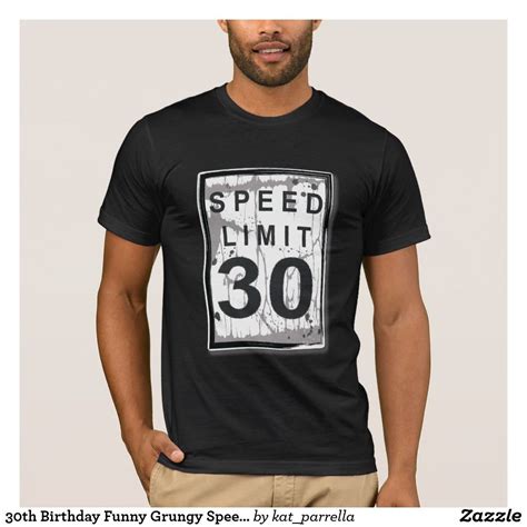 30th Birthday Funny Grungy Speed Limit Sign T Shirt Zazzle 30th