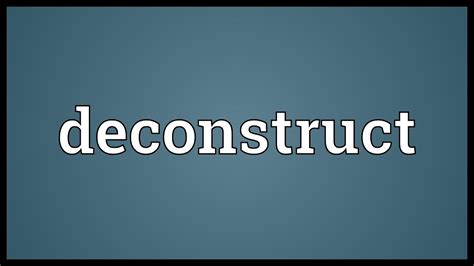 Deconstruct Meaning Youtube
