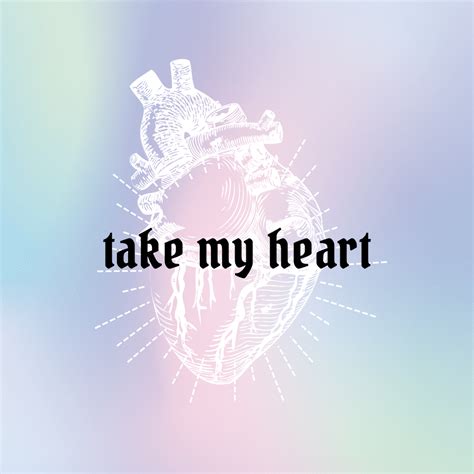 Take My Heart The Daily Quotes