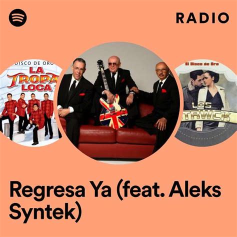 Regresa Ya Feat Aleks Syntek Radio Playlist By Spotify Spotify