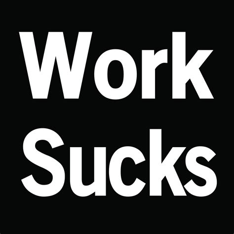 work sucks