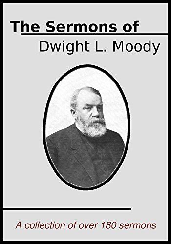 Amazon The Sermons Of Dwight L Moody A Collection Of Over 180